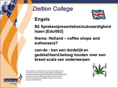 Deltion College Engels B2 Spreken/presentaties/subvaardigheid lezen [Edu/003] thema: Holland – coffee shops and euthanasia? can-do : kan een duidelijk.