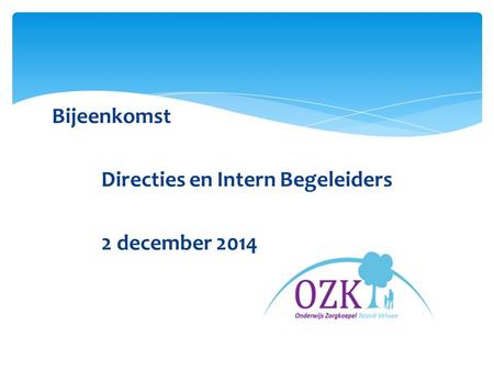 Bijeenkomst Directies en Intern Begeleiders 2 december 2014.