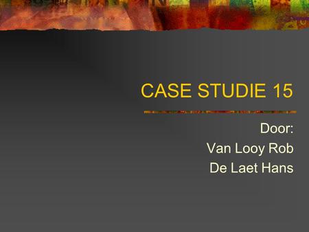 CASE STUDIE 15 Door: Van Looy Rob De Laet Hans. Doelstelling Problematiek bij Viewcolor vastellen en eventuele oplossingen voorstellen.