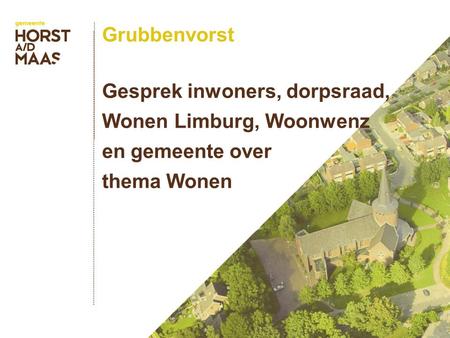 Grubbenvorst Gesprek inwoners, dorpsraad, Wonen Limburg, Woonwenz