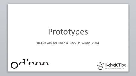 Prototypes Rogier van der Linde & Davy De Winne, 2014.