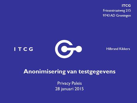 Anonimisering van testgegevens Privacy Paleis 28 januari 2015