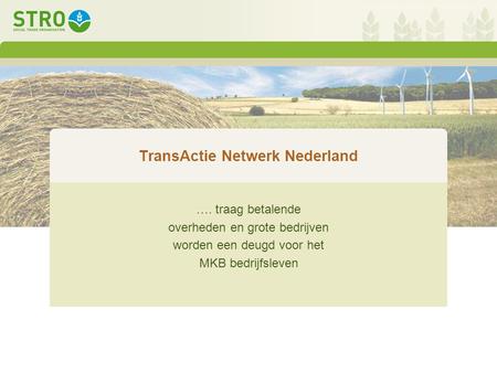 TransActie Netwerk Nederland …. traag betalende overheden en grote bedrijven worden een deugd voor het MKB bedrijfsleven.