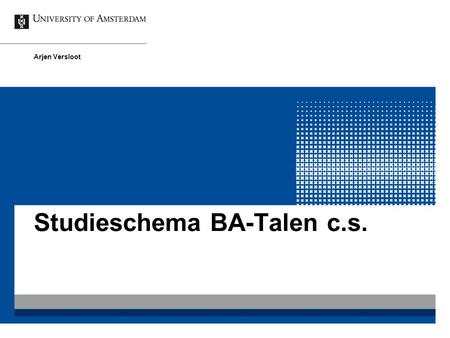 Studieschema BA-Talen c.s. Arjen Versloot. Huidig studieschema van een talenstudie semesterTVThemaAlgemeenKeuze 1.112 630 1.2618630 2.1915630 2.292130.