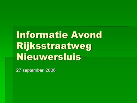 Informatie Avond Rijksstraatweg Nieuwersluis 27 september 2006.