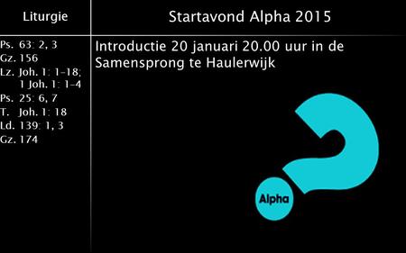 Startavond Alpha 2015 Introductie 20 januari 20.00 uur in de Samensprong te Haulerwijk.