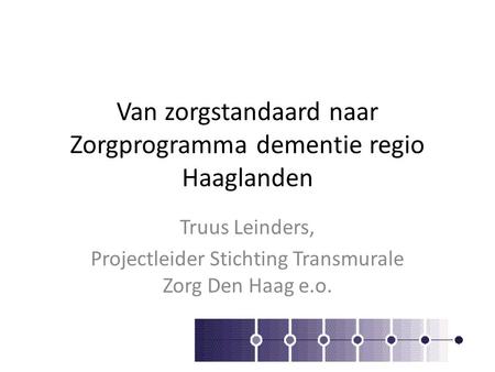 Van zorgstandaard naar Zorgprogramma dementie regio Haaglanden