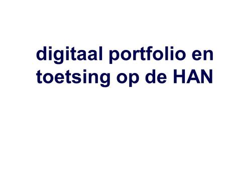 digitaal portfolio en toetsing op de HAN