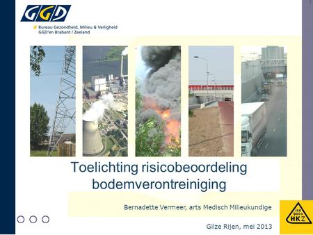 Bernadette Vermeer, arts Medisch Milieukundige Toelichting risicobeoordeling bodemverontreiniging Gilze Rijen, mei 2013.