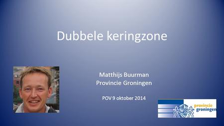 Matthijs Buurman Provincie Groningen POV 9 oktober 2014