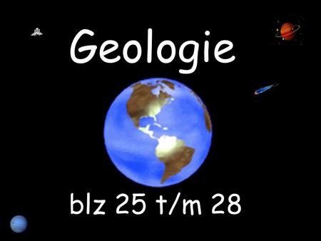 Geologie blz 25 t/m 28.