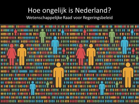 Hoe ongelijk is Nederland? Wetenschappelijke Raad voor Regeringsbeleid.