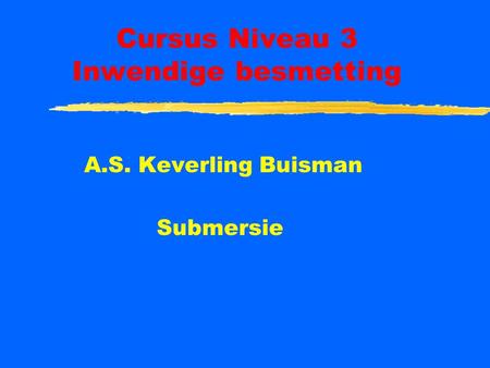 Cursus Niveau 3 Inwendige besmetting A.S. Keverling Buisman Submersie.