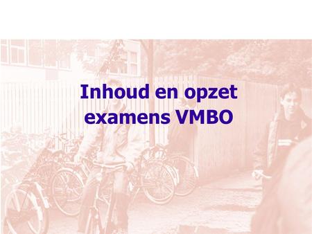Inhoud en opzet examens VMBO