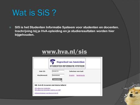 SIS is het Studenten Informatie Systeem voor studenten en docenten