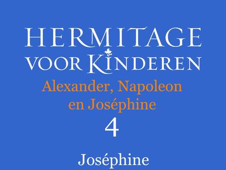 Alexander, Napoleon en Joséphine