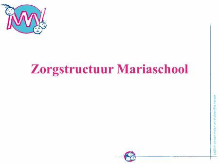 Zorgstructuur Mariaschool