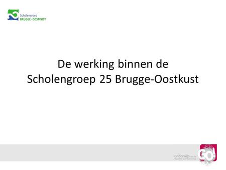 De werking binnen de Scholengroep 25 Brugge-Oostkust