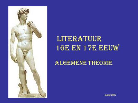 Literatuur 	 16e en 17e eeuw algemene theorie maart 2007.