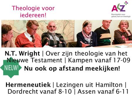 N.T. Wright | Over zijn theologie van het Nieuwe Testament | Kampen vanaf 17-09 Nu ook op afstand meekijken! Hermeneutiek | Lezingen uit Hamilton | Dordrecht.