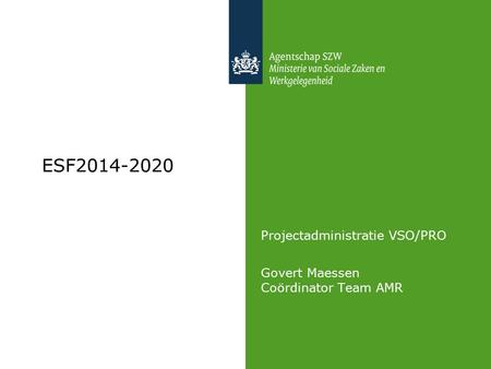 Projectadministratie VSO/PRO Govert Maessen Coördinator Team AMR