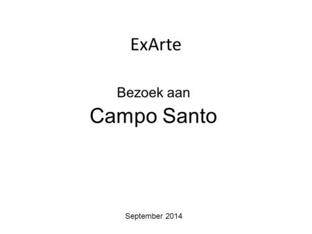 ExArte Bezoek aan Campo Santo September 2014. Exarte - Campo Santo - September 2014.
