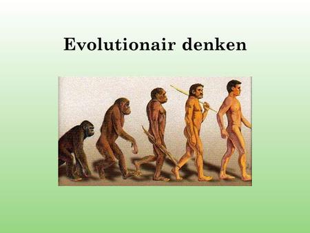 Evolutionair denken.