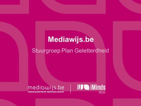 Mediawijs.be Stuurgroep Plan Geletterdheid. Definitie Mediawijsheid ‘Het geheel van kennis, vaardigheden en attitudes waarmee burgers zich bewust en kritisch.