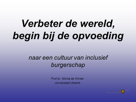 Prof.dr. Micha de Winter Universiteit Utrecht