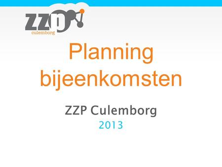 Planning bijeenkomsten ZZP Culemborg 2013. Wie zijn wij? De activiteitencommissie Andrea, Wim en Bep.