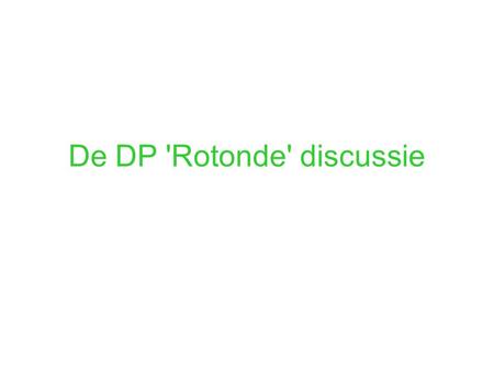 De DP 'Rotonde' discussie. Rode draad uit de gesprekken van deze ochtend.