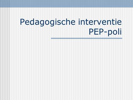 Pedagogische interventie PEP-poli