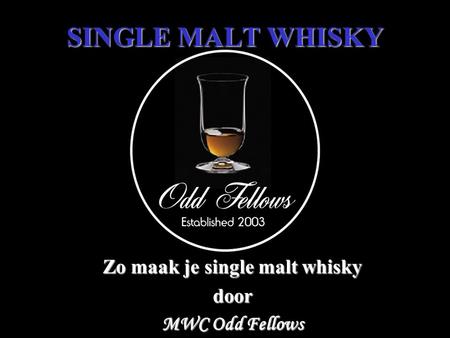 SINGLE MALT WHISKY Zo maak je single malt whisky door MWC Odd Fellows.