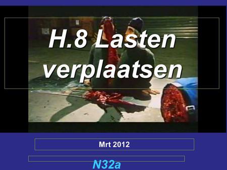 H.8 Lasten verplaatsen Mrt 2012 N32a.
