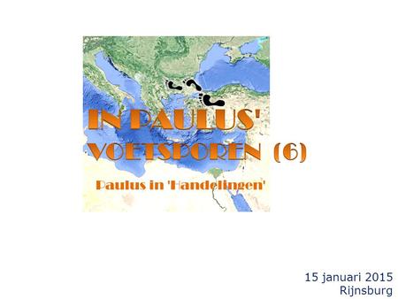 15 januari 2015 Rijnsburg Paulus in 'Handelingen'.