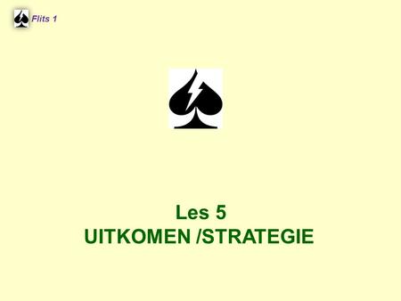 Flits 1 Spel 2. Les 5 UITKOMEN /STRATEGIE.