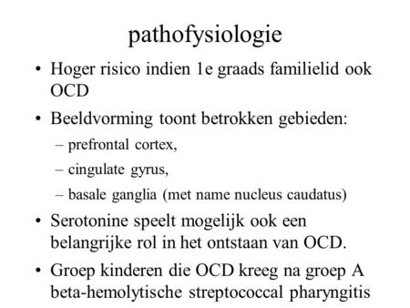 pathofysiologie Hoger risico indien 1e graads familielid ook OCD