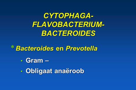 CYTOPHAGA-FLAVOBACTERIUM- BACTEROIDES