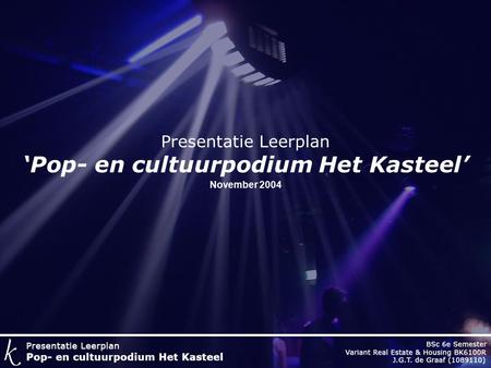 Presentatie Leerplan ‘Pop- en cultuurpodium Het Kasteel’ November 2004.