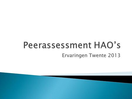 Peerassessment HAO’s Ervaringen Twente 2013.