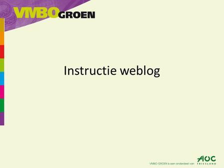 Instructie weblog. Start van je eigen weblog 1) Ga naar weblog.aocfriesland.nl 2) Je krijgt het volgende scherm te zien. 3) Ga naar inloggen, zowel links.
