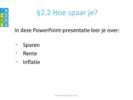 §2.2 Hoe spaar je? In deze PowerPoint-presentatie leer je over: Sparen