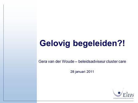 Gera van der Woude – beleidsadviseur cluster care 28 januari 2011