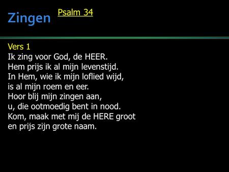 Zingen Psalm 34 Vers 1 Ik zing voor God, de HEER.
