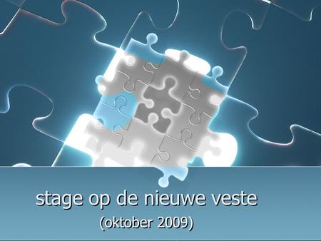 Stage op de nieuwe veste (oktober 2009). Stage in klas 3tl oriëntatie op beroepen en werken.