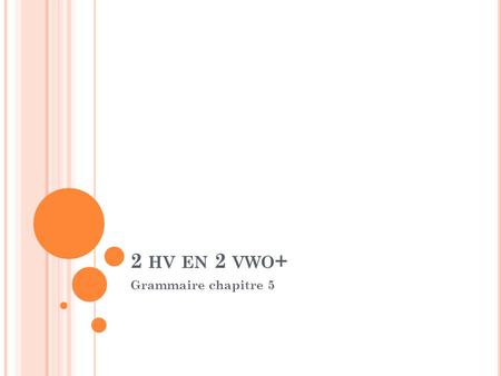 2 hv en 2 vwo+ Grammaire chapitre 5.