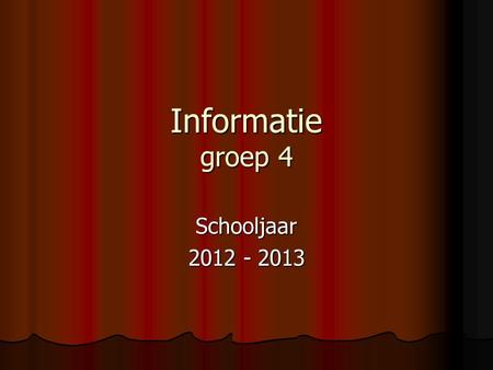 Informatie groep 4 Schooljaar 2012 - 2013. Ochtendprogramma Inloop 8.15 tot 8.30 uur Inloop 8.15 tot 8.30 uur Kring - Trefwoord of viering Kring - Trefwoord.