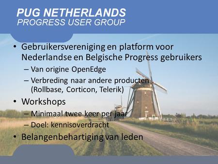 Gebruikersvereniging en platform voor Nederlandse en Belgische Progress gebruikers – Van origine OpenEdge – Verbreding naar andere producten (Rollbase,