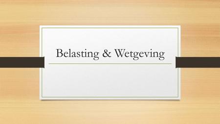 Belasting & Wetgeving.