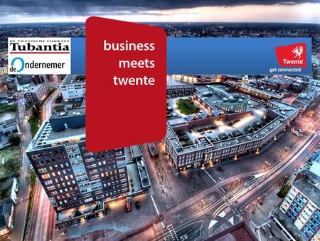 “Business Meets Twente” 2011 (Woensdag 23 november t/m vrijdag 25 november) Enschede, Nederland “Get Connected”